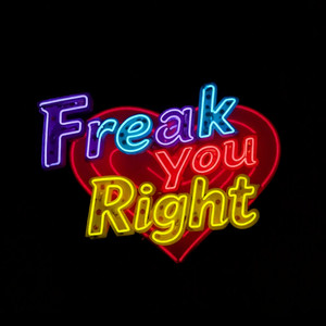 Freak You Right (Explicit)