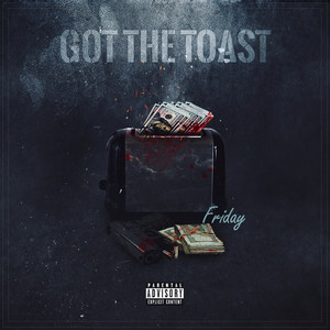 Got the Toast (Explicit)