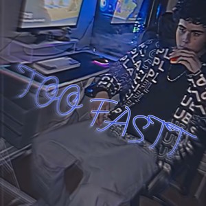 TOO FASTT (Explicit)