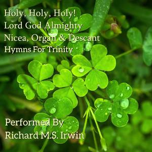 Holy, Holy, Holy! Lord God Almighty - Nicea, Organ & Descant