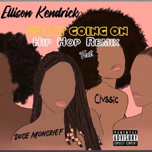 Got It Going On (feat. Clvssic & Duce Moncrief) (Hip Hop Remix '23|Explicit)