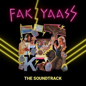 Fak Yaass (The Soundtrack) [Explicit]