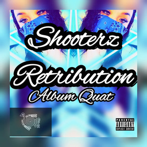 Shooterz Retribution Album Quat (Explicit)