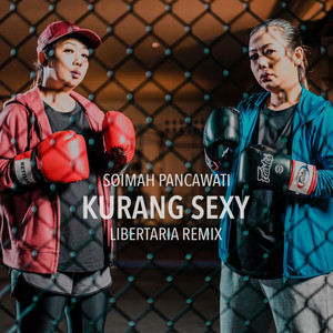 Kurang Sexy (Libertaria Remix)