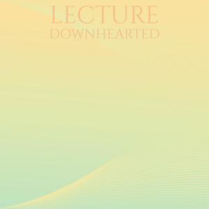 Lecture Downhearted