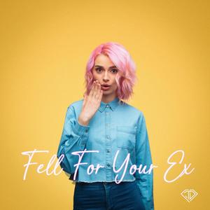 Fell For Your Ex (Explicit)