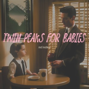 Twin Peaks For Babies