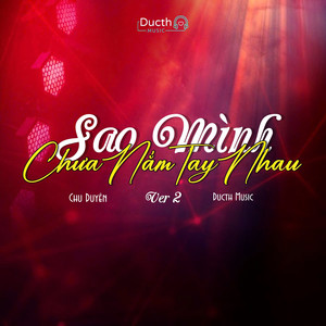 Sao Mình Chưa Nắm Tay Nhau Ver 2 (Ducth Remix)