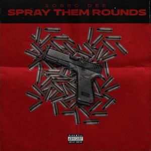 Spray Them Rounds (Explicit)