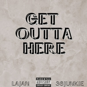 GET OUTTA HERE (Explicit)