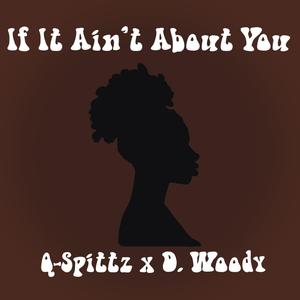 If It Ain't About You (feat. D. Woody) (Explicit)