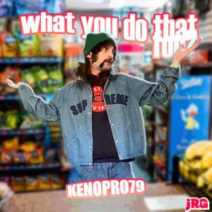 What You Do That For? (Explicit)