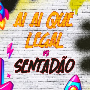 Ai Ai Que Legal vs Sentadão (Explicit)