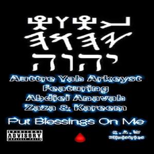 Put Blessings On Me (feat. Abdiel Anavah, ZaZa Marett & Kareem The Achy)
