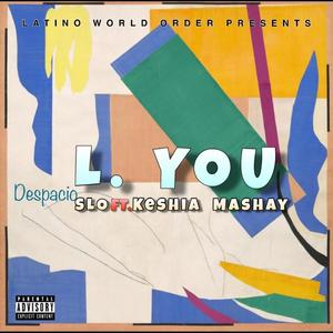 L. You (feat. Keshia Mashay) [Explicit]