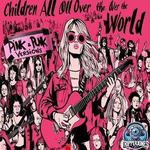 Children All Over the World (PINK & PUNK VERSIONS)