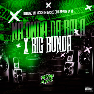 Na Onda da Bala X Big Bunda (Explicit)