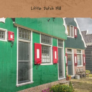 Little Dutch Mill