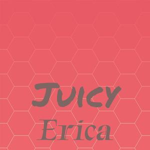 Juicy Erica