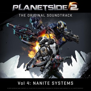 Planetside 2 Original Game Soundtrack, Vol. 4: Nanite Systems