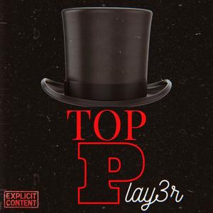 Top Play3r (feat. R16SirHubb & Getta Tha Hot Flamer) [Explicit]