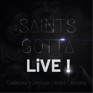 Saints Gotta Live (Mighty Breakthrough Entertainment Presents)