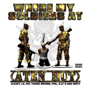 Where My Soldiers At (Aten Hut) [feat. Dirty, Phil, Lil Pat, Yogee Brown & Illy D] [Explicit]