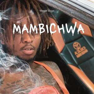 Magix Enga - Mambichwa (feat. Boondocks gang)