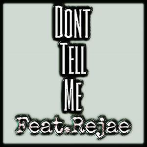 Don't Tell Me (feat. Rejae) (Explicit)