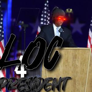 Loc For President (Explicit)