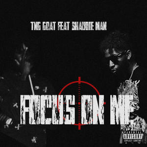 Focus On Me (feat. Shaudie Man) (Explicit)