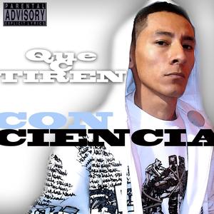 Que Se Tiren (feat. Conciencia & Giancanna) (Explicit)