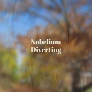 Nobelium Diverting