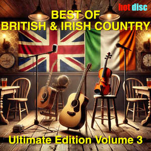 THE BEST OF BRITISH & IRISH COUNTRY - ULTIMATE EDITION - VOLUME 3