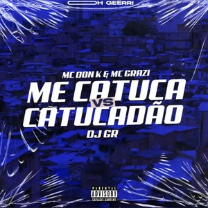 Me Catuca Vs Catucadão (Explicit)