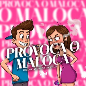 PROVOCA O MALOCA (Explicit)