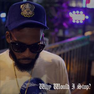 Why Would I Stop? (Explicit)