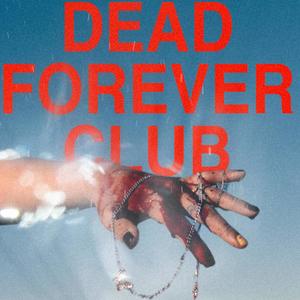 DEAD FOREVER CLUB (Explicit)