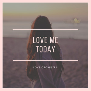 Love Me Today