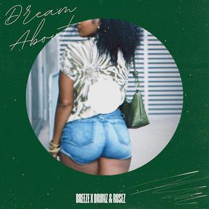 Dream About (feat. Drumz & Rosez) (Explicit)