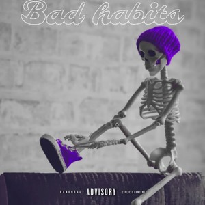 Bad habits (Explicit)