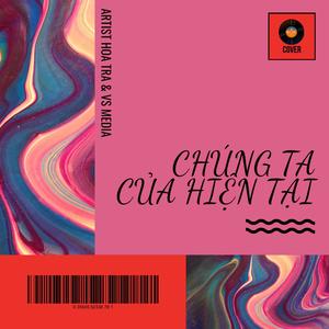 Chúng Ta Của Hiện Tại (feat. VS Media) [Cover Version] [Explicit]