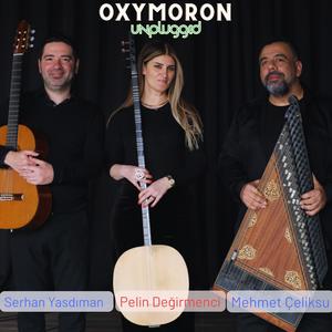 Oxymoron Unplugged (feat. Serhan Yasdıman & Pelin Değirmenci)