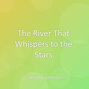 The River That Whispers to the Stars