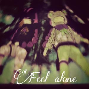 Feel Alone (Explicit)