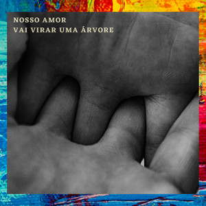 Nosso Amor Vai Virar uma Árvore