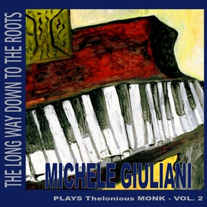 The Long Way Down to the Roots, Vol. 2 (Michele Giuliani Plays Thelonious Monk)