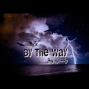 By The Way (feat. Jae.aye.why) (Explicit)