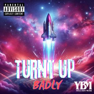 Turnt Up Badly (Explicit)