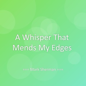 A Whisper That Mends My Edges